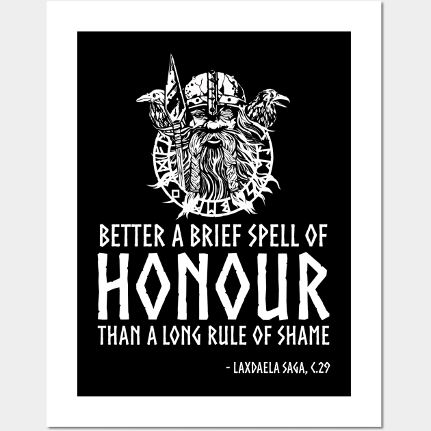 Viking Proverb - Better a brief spell of honor than a long rule of shame. Wall Art by Styr Designs